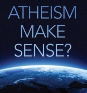 Does Atheism Make Sense?