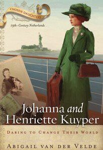 Johanna and Henriette Kuyper - Daring to Change Their World