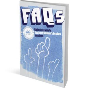 FAQ's - Biblical answers to youth and children's leaders' questions