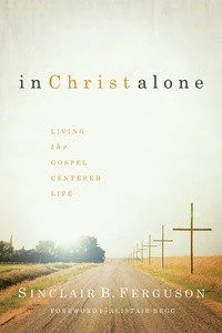 In Christ Alone - Living the Gospel Centred Life
