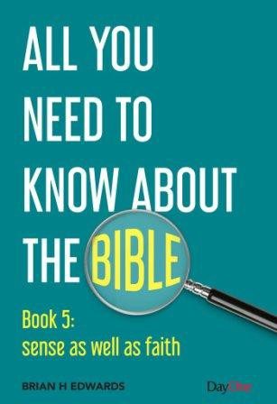 All you need to know about the Bible: Sense as well as Faith