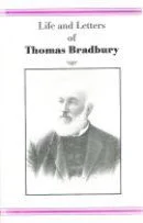 Life and Letters of Thomas Bradbury