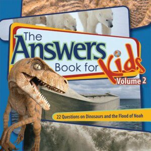 The Answers Book for Kids, Vol 2 - 22 Questions from Kids on Dinosaurs and the Flood of Noah
