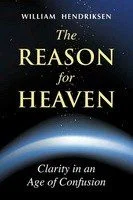 The Reason for Heaven - Clarity in an Age of Confusion