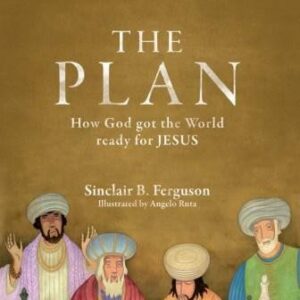 The Plan - How God got the world ready for Jesus