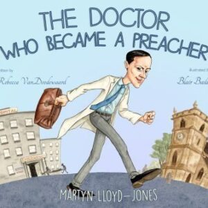 The Doctor Who Became a Preacher - Martyn Lloyd-Jones