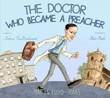 The Doctor Who Became a Preacher - Martyn Lloyd-Jones
