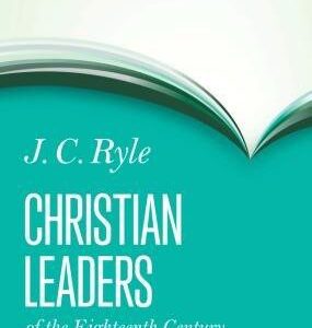 Christian Leaders of the Eighteenth Century