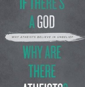 If There's A God, Why Are There Atheists?