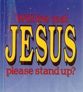 Will the Real Jesus Please Stand Up?