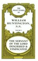 Select Works Vol 5 - The Servant of the Lord Described and Vindicated