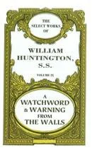Select Works Vol 9 - A Watchword and Warning from the Walls