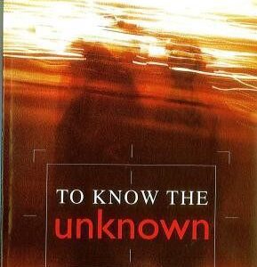 To Know the Unknown