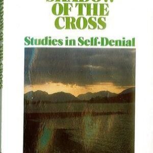 Shadow of the Cross: Studies in Self-Denial