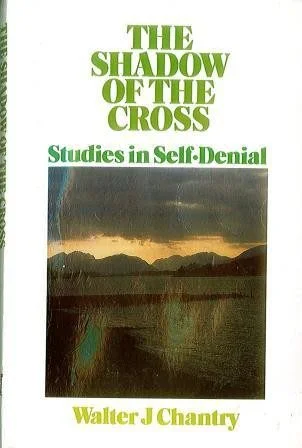 Shadow of the Cross: Studies in Self-Denial