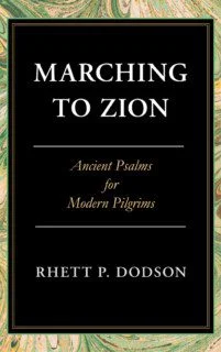 Marching to Zion - Ancient Psalms for Modern Pilgrims