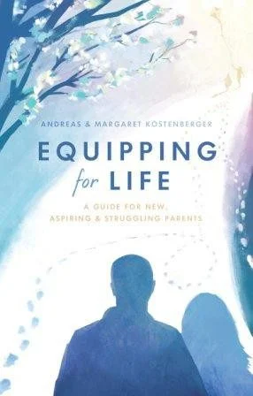 Equipping for Life - A Guide for New, Aspiring and Struggling Parents