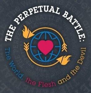 The Perpetual Battle: The World, the Flesh and the Devil