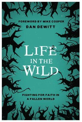 Life in the Wild -  Fighting for Faith in a Fallen World