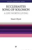 Ecclesiastes and the Song of Solomon - A Life Worth Living
