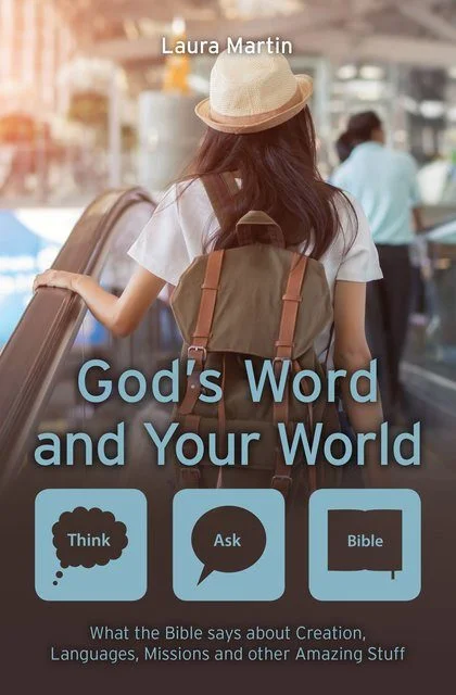 God's Word and Your World - What the Bible says about Creation, Languages, Missions and other Amazing Stuff