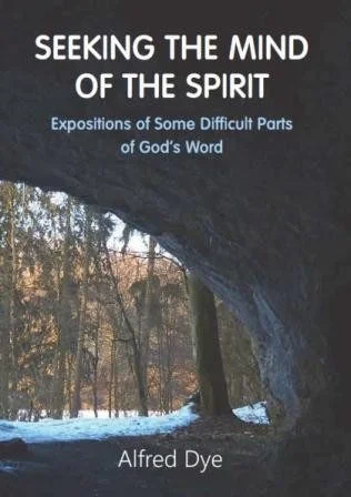 Seeking the Mind of the Spirit - Expositions of some difficult parts of God's Word