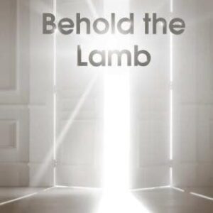 Behold the Lamb - Prayer Meeting Addresses