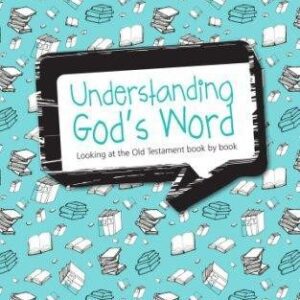 Understanding God's Word - Looking at the Old Testament book by book