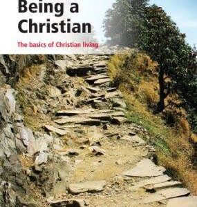 Being A Christian - the basics of Christian living