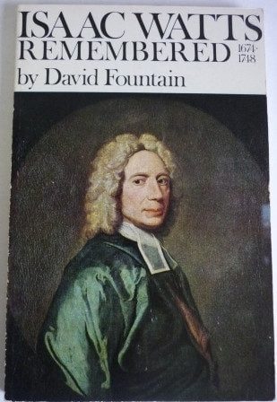Isaac Watts Remembered 1674-1748