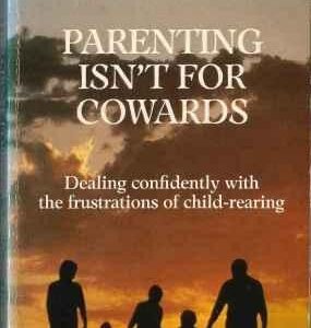 Parenting Isn't for Cowards