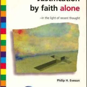 Justification by Faith Alone - In the Light of Recent Thought