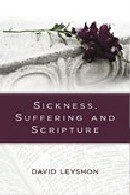 Sickness, Suffering and Scripture