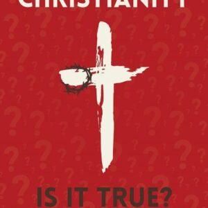 Christianity: Is It True?