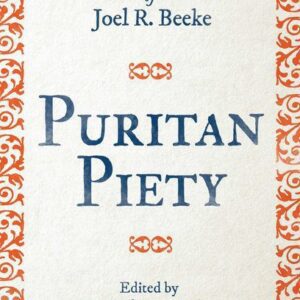 Puritan Piety - Writings in Honor of Joel Beeke