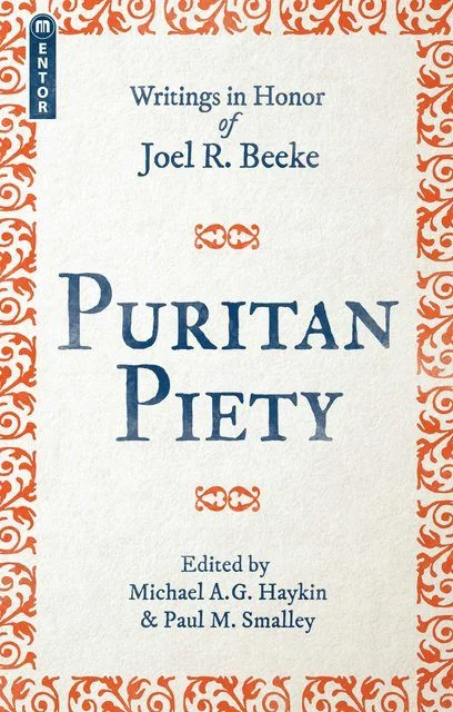Puritan Piety - Writings in Honor of Joel Beeke