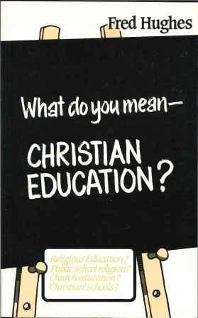 What Do You Mean - Christian Education?