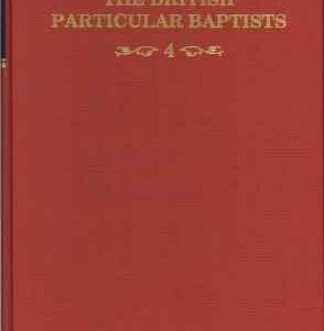 The British Particular Baptist (vol 4)