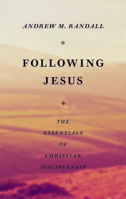 Following Jesus - The Essentials of Christian Discipleship