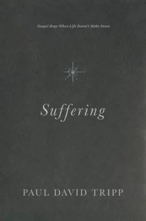 Suffering - Gospel Hope When Life Doesn't Make Sense