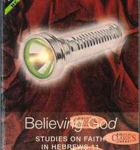 Believing God: Studies on Faith in Hebrews 11