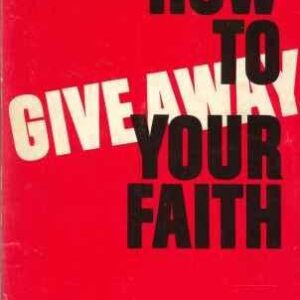 How To Give Away Your Faith