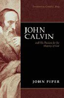 John Calvin and His Passion for the Majesty of God