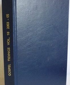 Gospel Tidings Volume 18 (2003-2005)