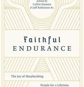 Faithful Endurance - The Joy of Shepherding People for a Lifetime