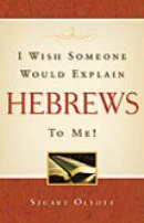 I wish someone would explain Hebrews to me!
