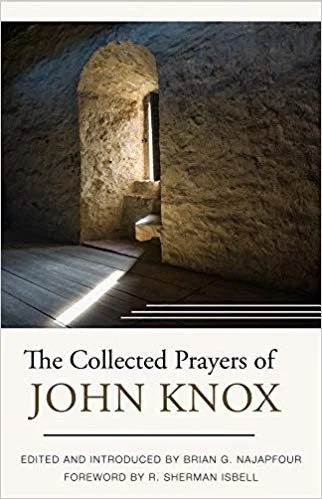 The Collected Prayers of John Knox