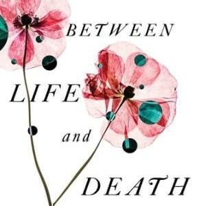 Between Life and Death