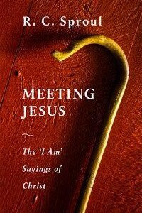 Meeting Jesus - The I Am Sayings of Christ