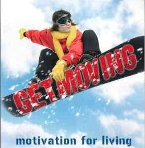 Get Moving: Motivation for Living
